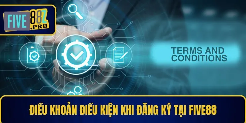 Điều khoản điều kiện khi đăng ký tại Five88