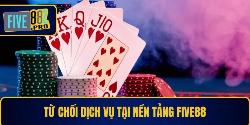 Từ chối dịch vụ tại nền tảng Five88