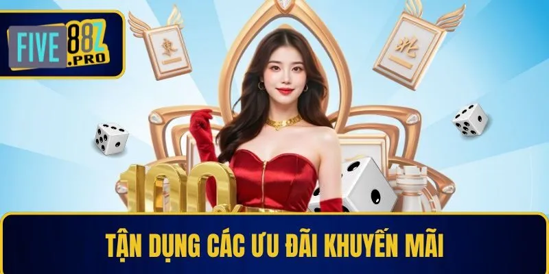 Tận dụng các ưu đãi khuyến mãi