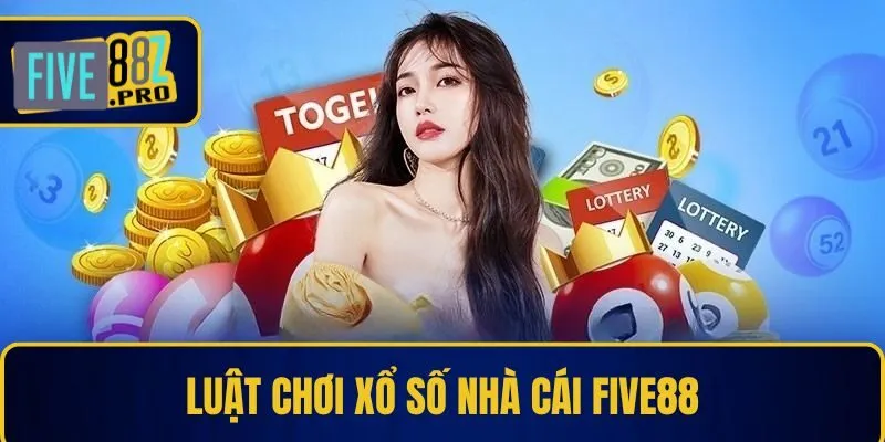 Luật chơi xổ số nhà cái Five88