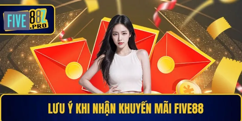 Lưu ý khi nhận khuyến mãi Five88