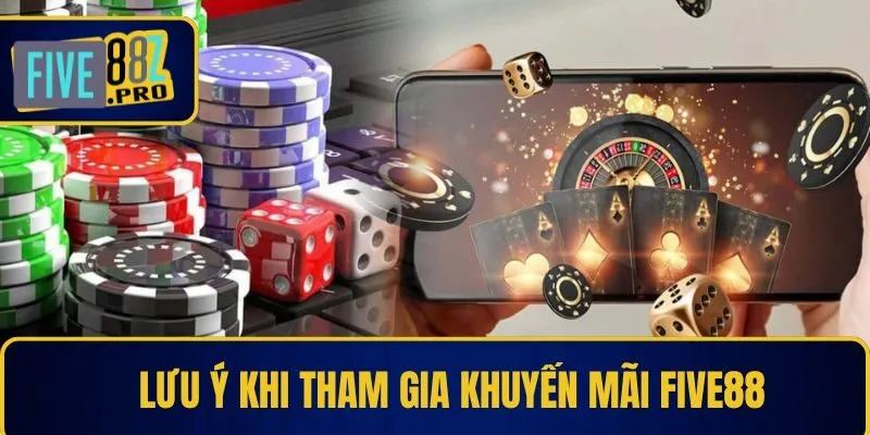 Lưu ý khi tham gia khuyến mãi Five88