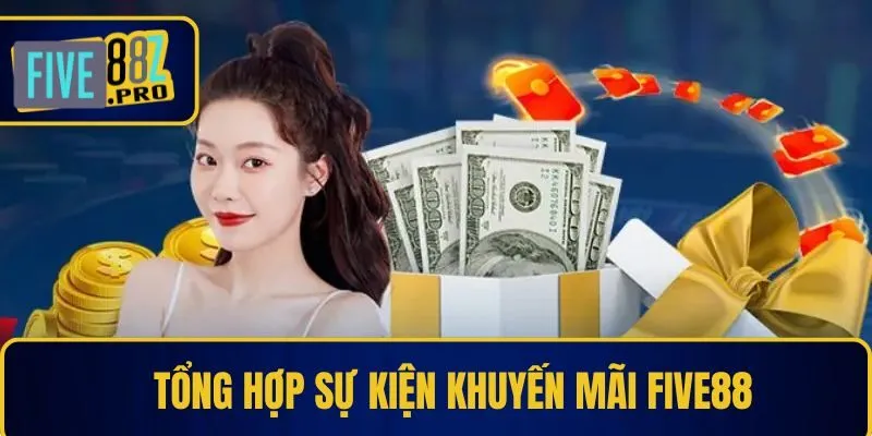 Tổng hợp sự kiện khuyến mãi Five88