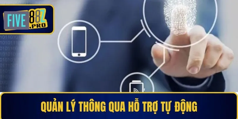 Quản lý tài khoản thông qua hỗ trợ tự động