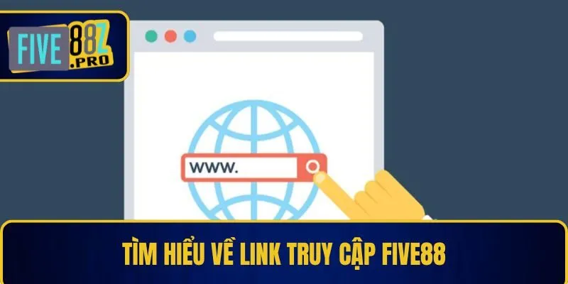 Tìm hiểu về link truy cập Five88