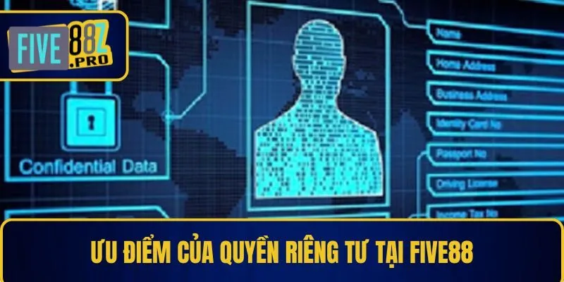 Ưu điểm của quyền riêng tư tại Five88